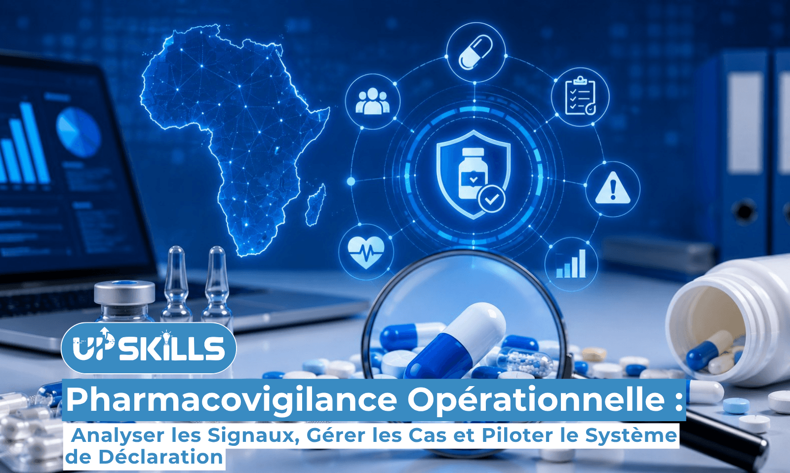 Pharmacovigilance Opérationnelle : Analyser les Signaux, Gérer les Cas et Piloter le Système de Déclaration